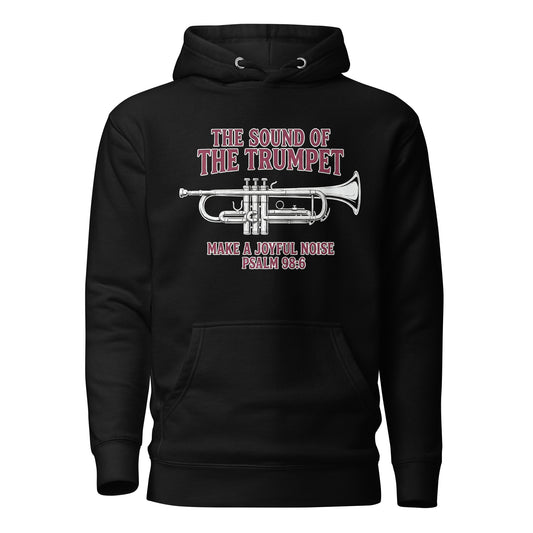 The Sound of the Trumpet Make a Joyful Noise Christian Premium Hoodie Psalm 98:6