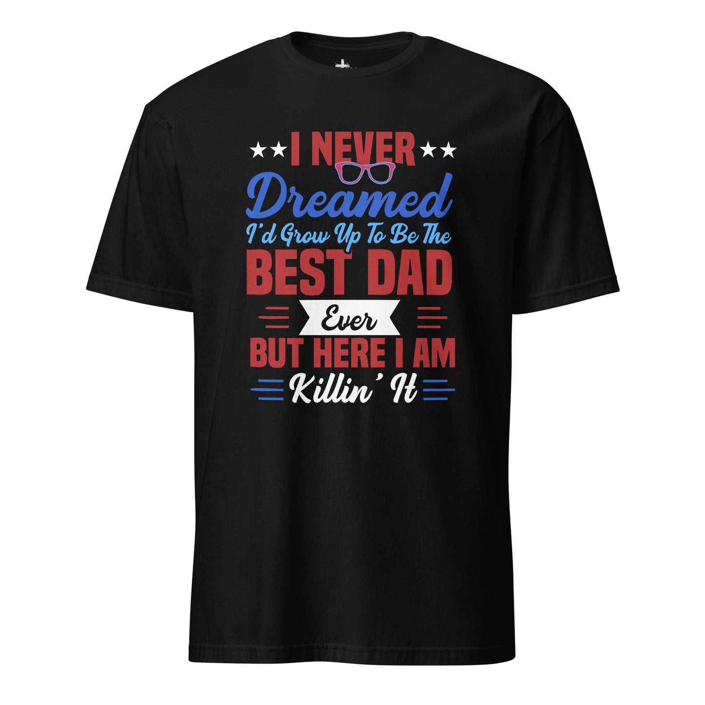 Never Dreamed I'd Be the Best Dad Christian Bible Verse T-Shirt
