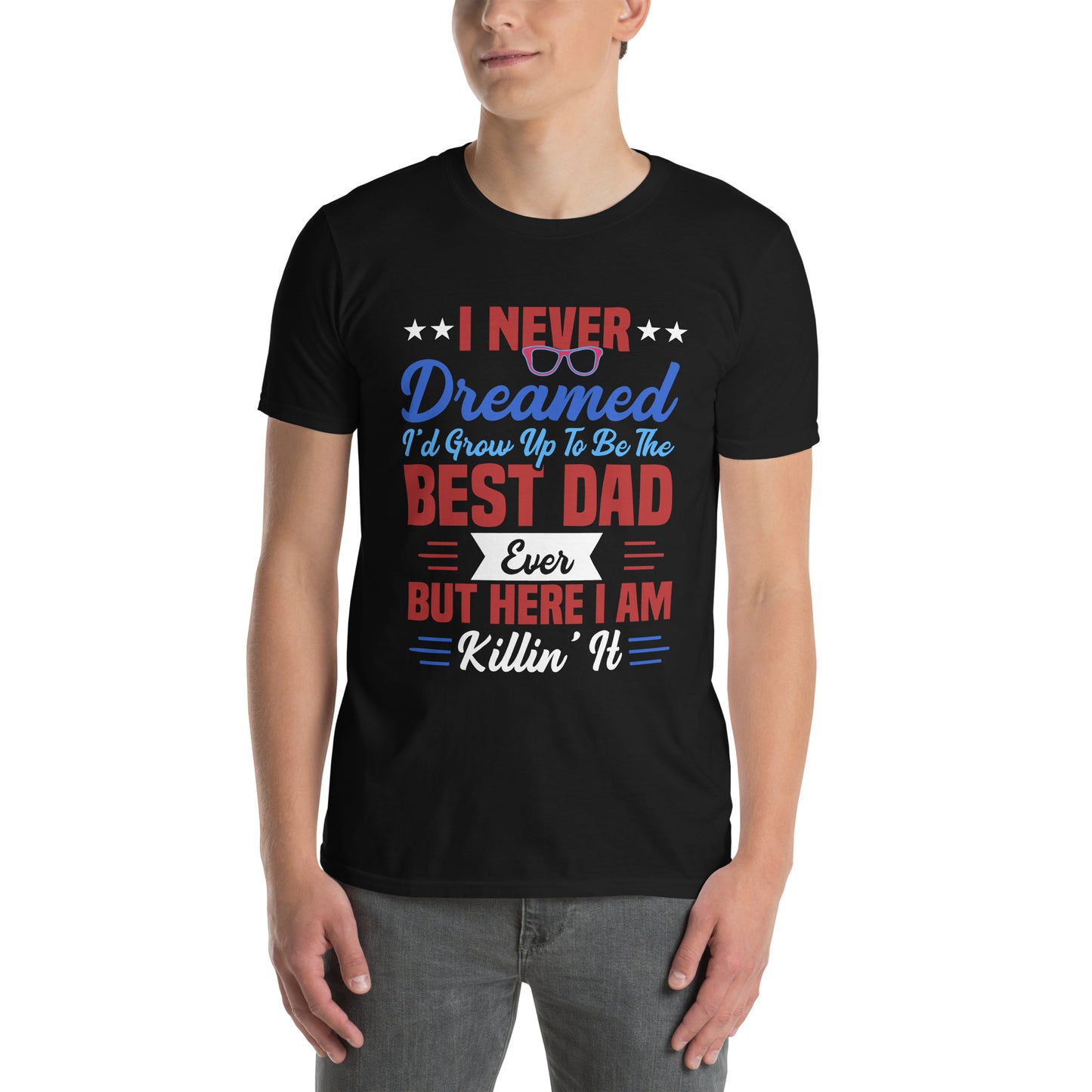 Never Dreamed I'd Be the Best Dad Christian Bible Verse T-Shirt