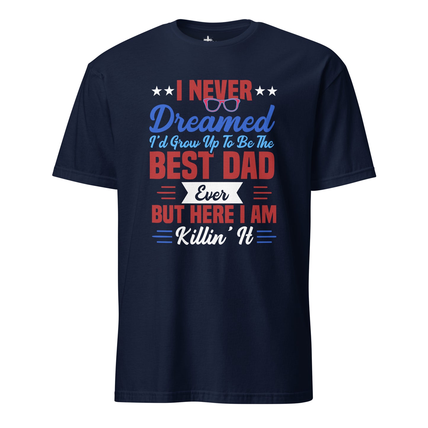Never Dreamed I'd Be the Best Dad Christian Bible Verse T-Shirt