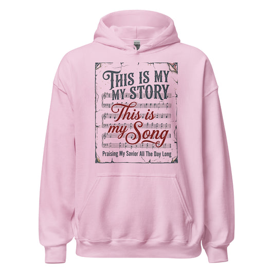 This is My Story this is my song praising my savior all the day long Christian Hoodie