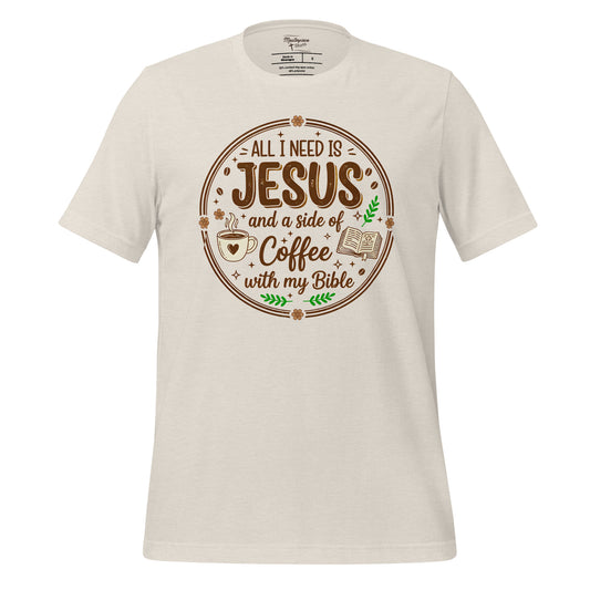 All I need is Jesus a side of coffee and my bible Christian T-shirt