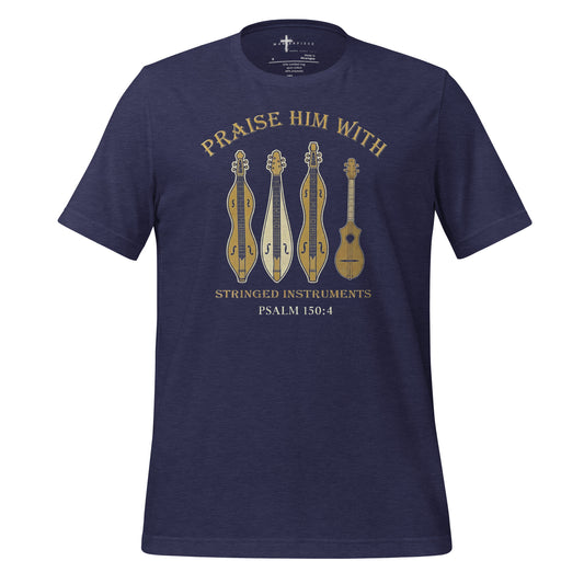 Praise Him with Stringed Instruments Christian T-shirt Psalm 150:4