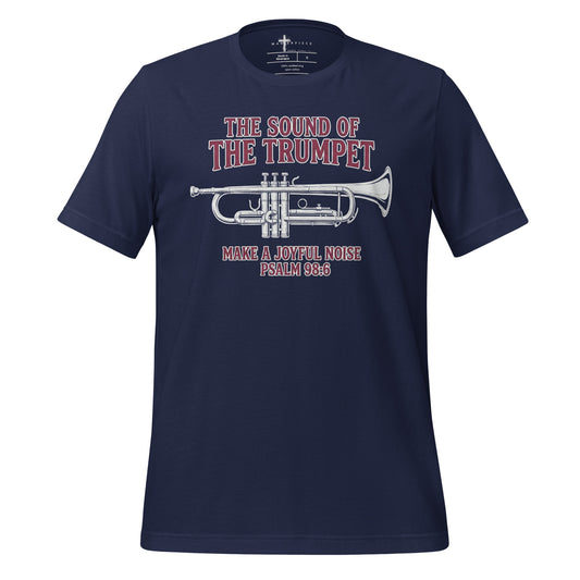 The Sound of the Trumpet Make a Joyful Noise Christian T-shirt Psalm 98:6