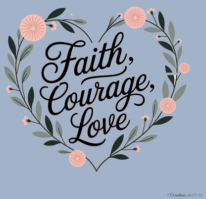 Faith Courage Love  Christian Bible Verse T-Shirt