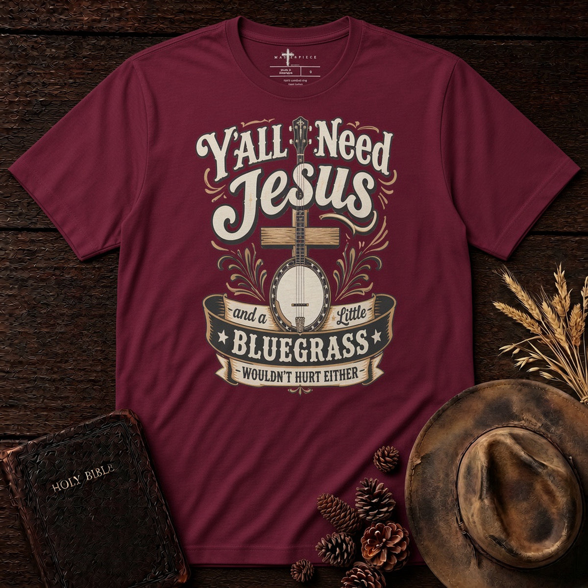 Y'all Need Jesus and a little Bluegrass Maroon MasterPiece Shirts
