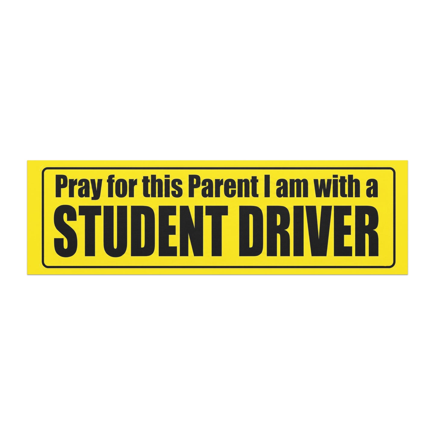 Pray for this Parent I am with a Student Driver. car magnets 