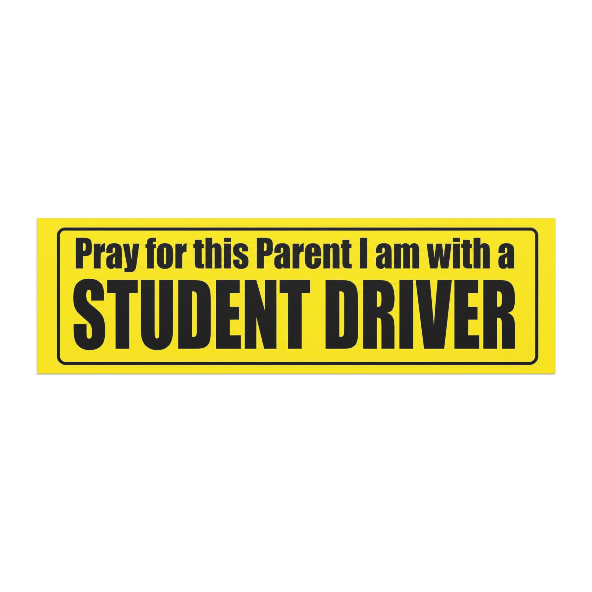Pray for this Parent I am with a Student Driver. car magnets 