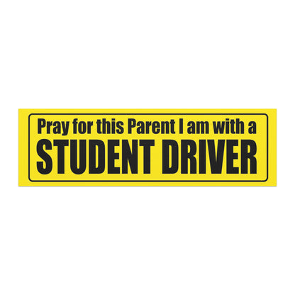 Pray for this Parent I am with a Student Driver. car magnets 