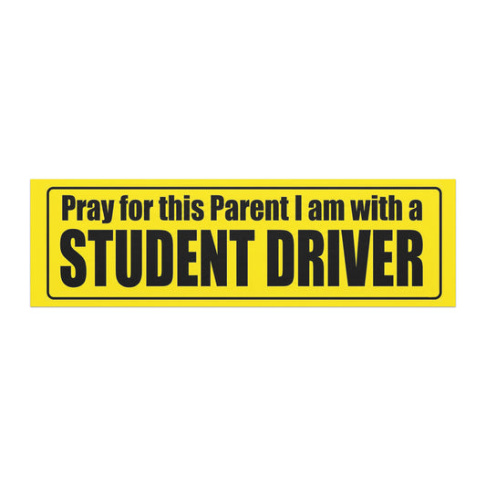 Pray for this Parent I am with a Student Driver. car magnets 