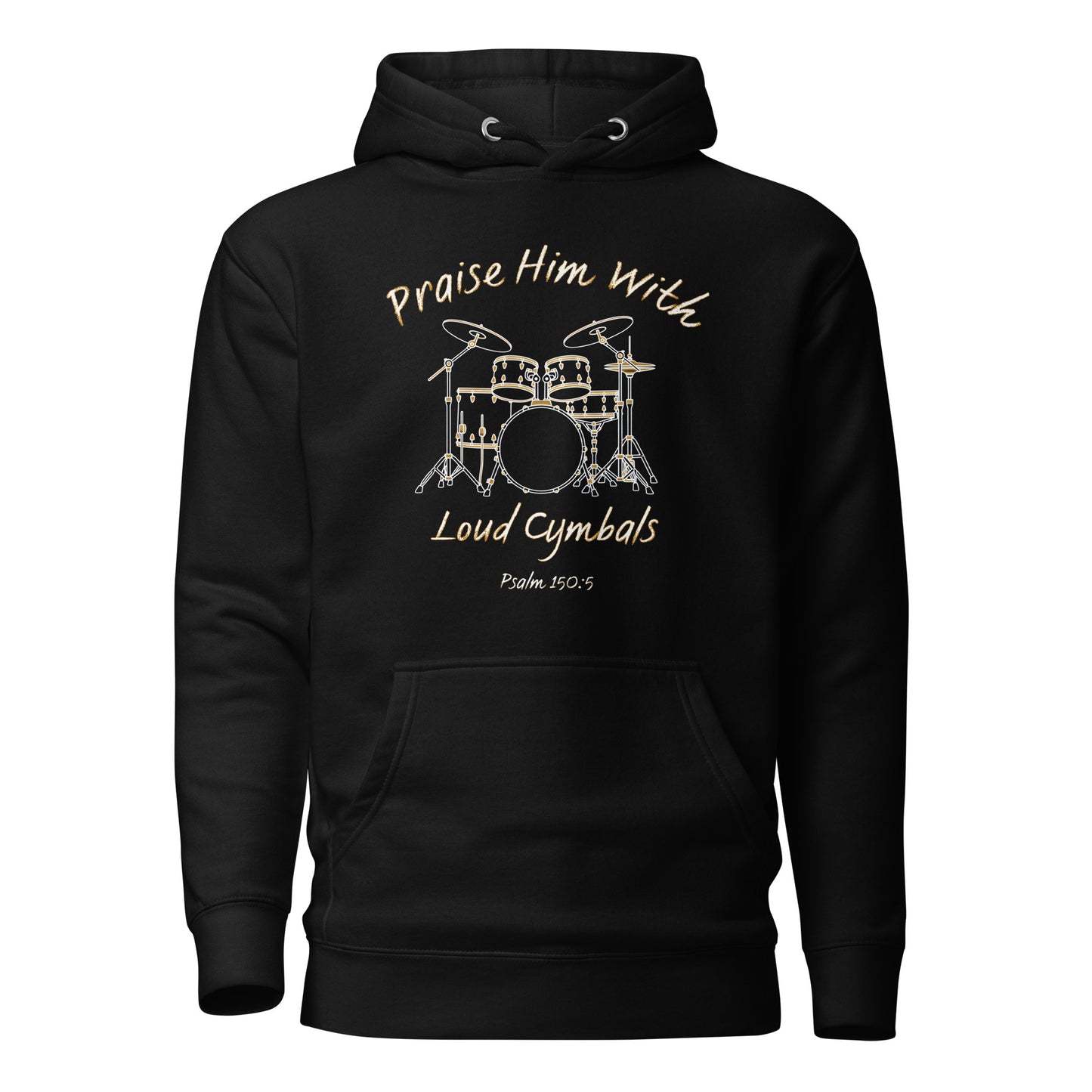 Praise Him with Loud Cymbals Christian Premium Hoodie Psalm 150:5