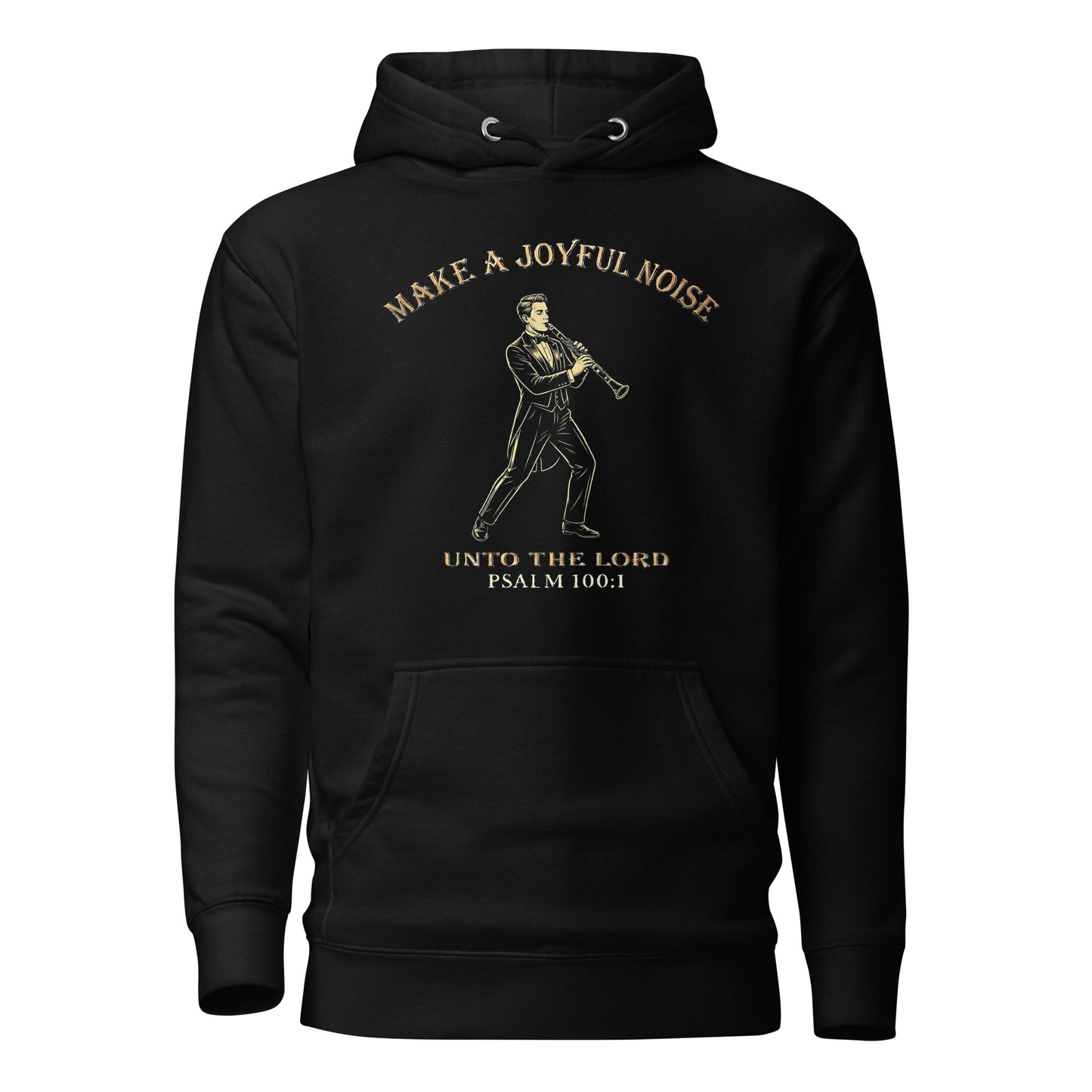 Make a Joyful Noise unto the Lord Christian Premium Hoodie honoring male clarinet players Psalm 100