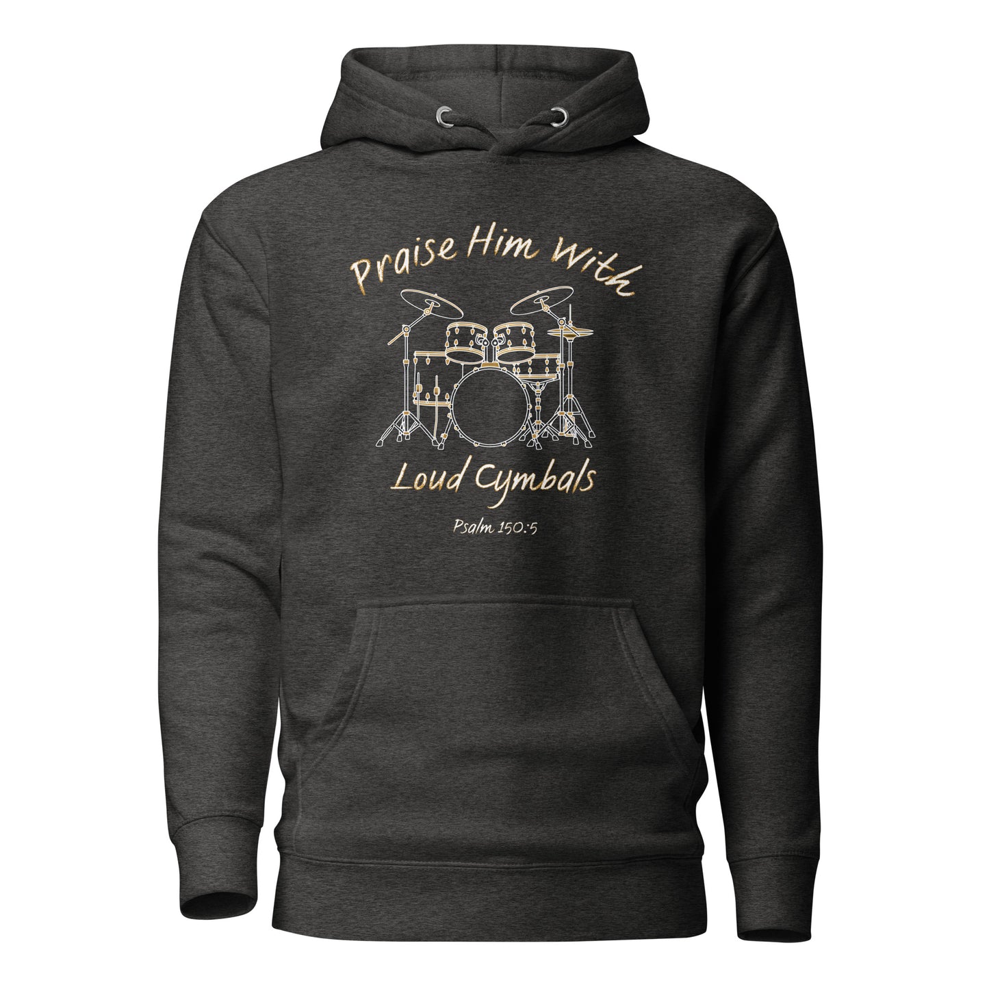 Praise Him with Loud Cymbals Christian Premium Hoodie Psalm 150:5