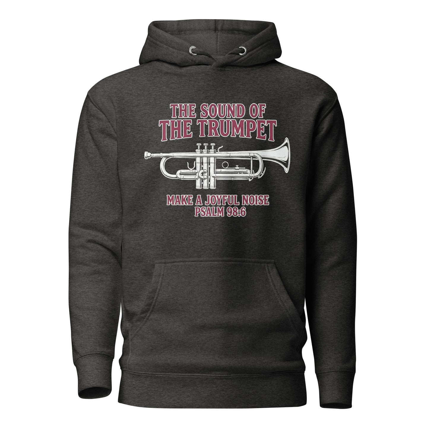  The Sound of the Trumpet Make a Joyful Noise Christian Premium Hoodie Psalm 98:6