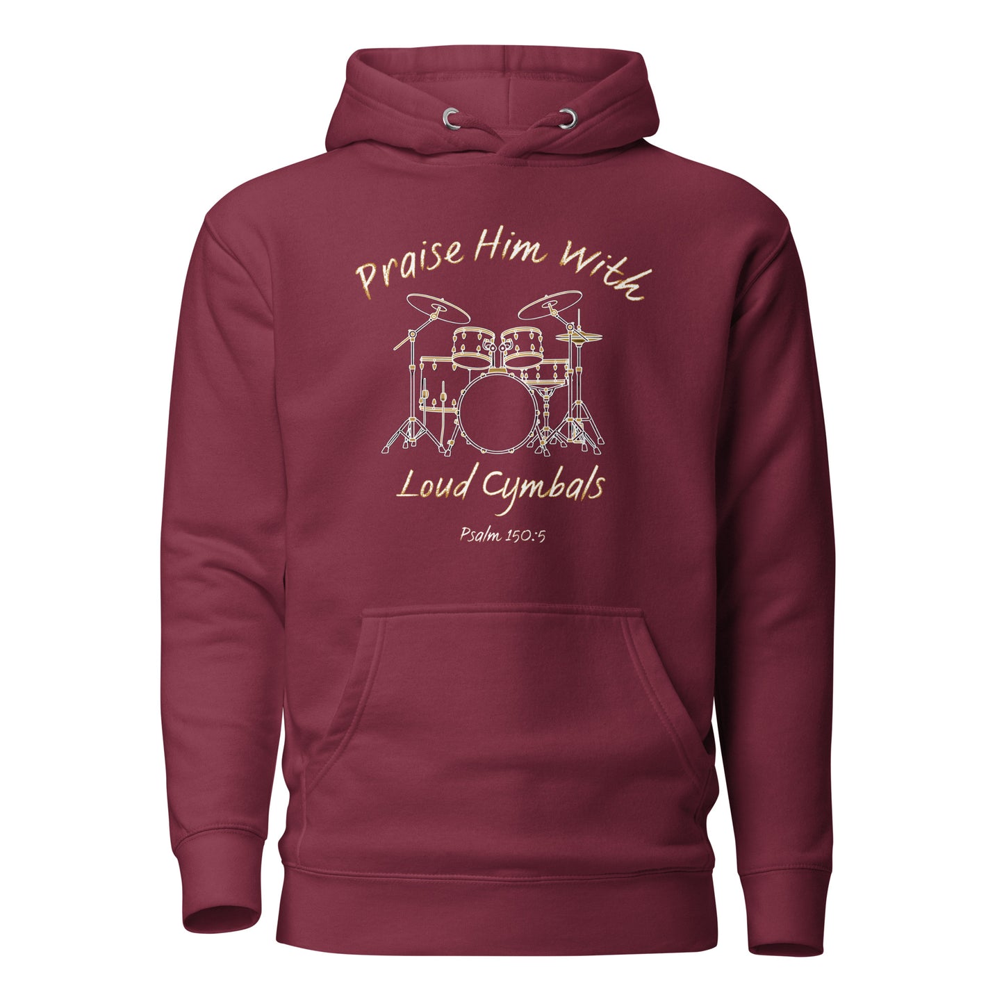 Praise Him with Loud Cymbals Christian Premium Hoodie Psalm 150:5