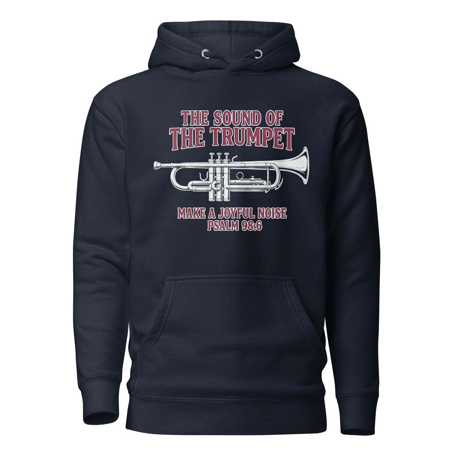  The Sound of the Trumpet Make a Joyful Noise Christian Premium Hoodie Psalm 98:6