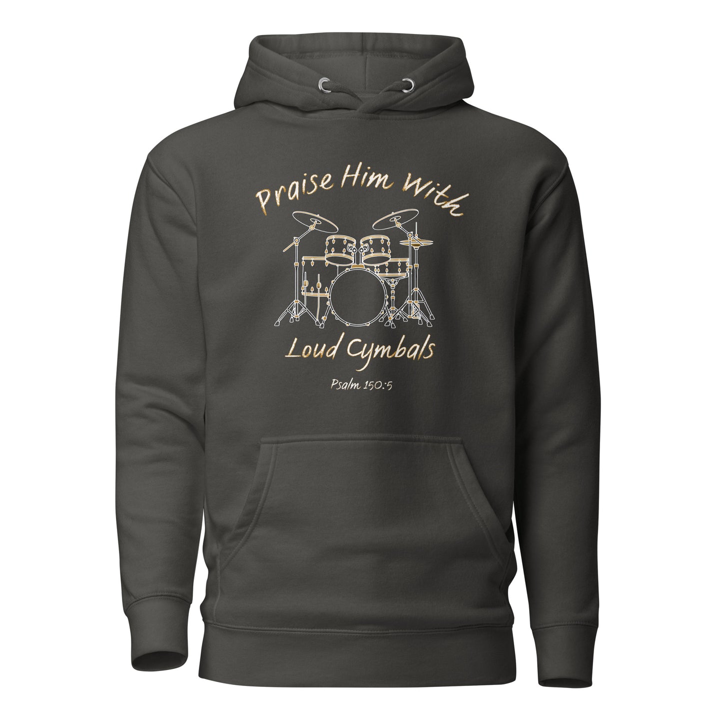 Praise Him with Loud Cymbals Christian Premium Hoodie Psalm 150:5