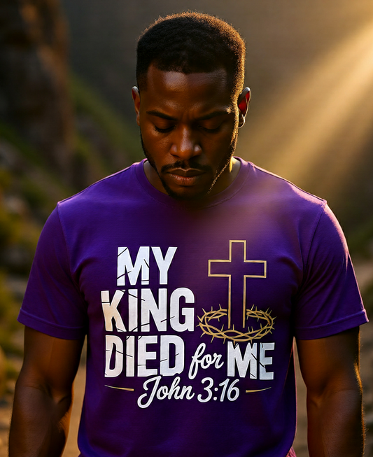 My King Died for Me  Christian Bible Verse T-Shirt