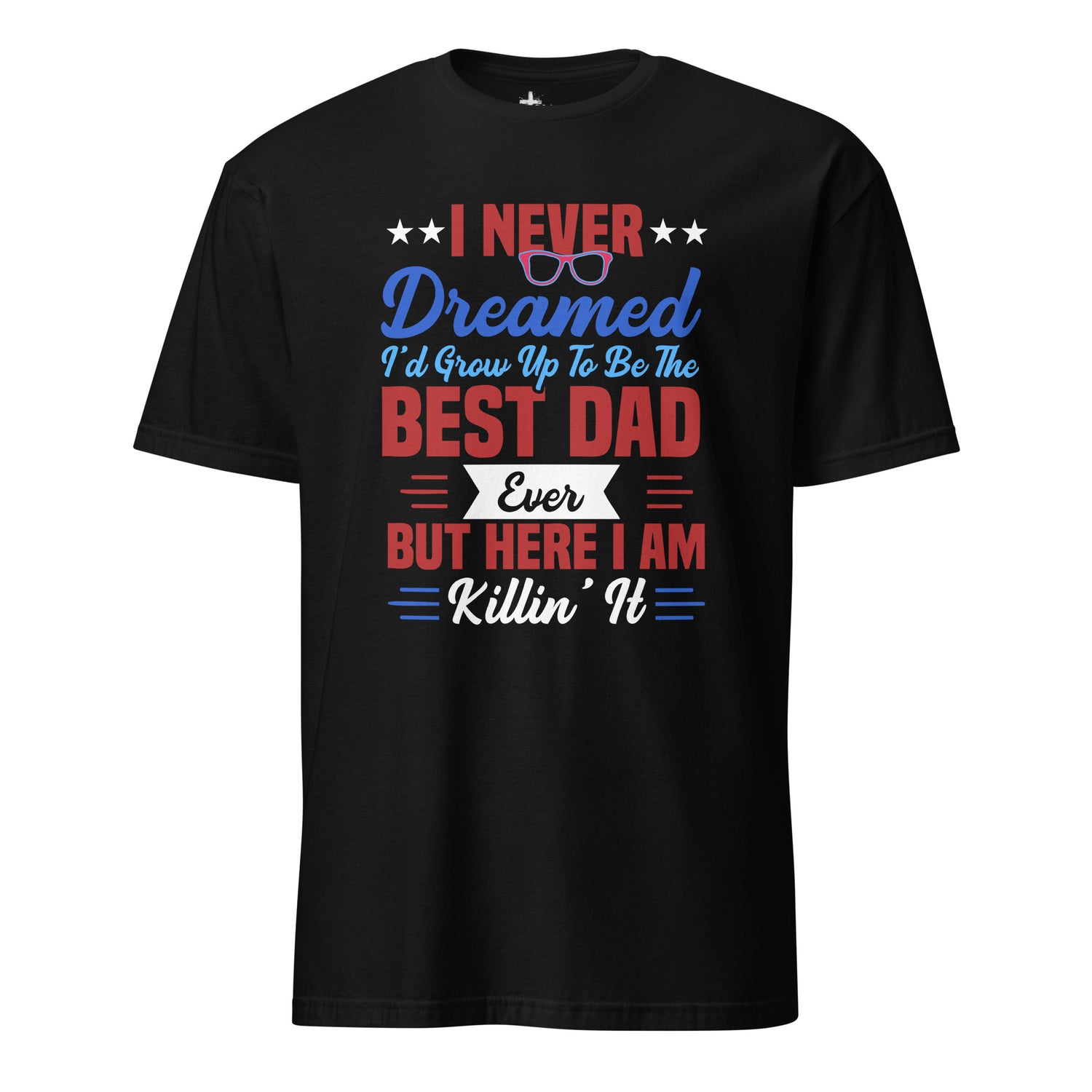 Never Dreamed I'd Be the Best Dad  Christian Bible Verse T-Shirt