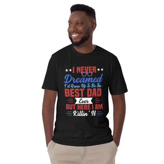 Never Dreamed I'd Be the Best Dad  Christian Bible Verse T-Shirt