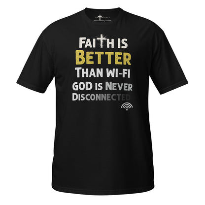 Faith is Better than WIFI  Christian Bible Verse T-Shirt