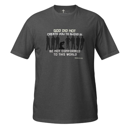 God Did Not Create You To Blend in  Christian Bible Verse T-Shirt