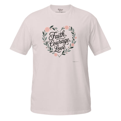 Faith Courage Love  Christian Bible Verse T-Shirt