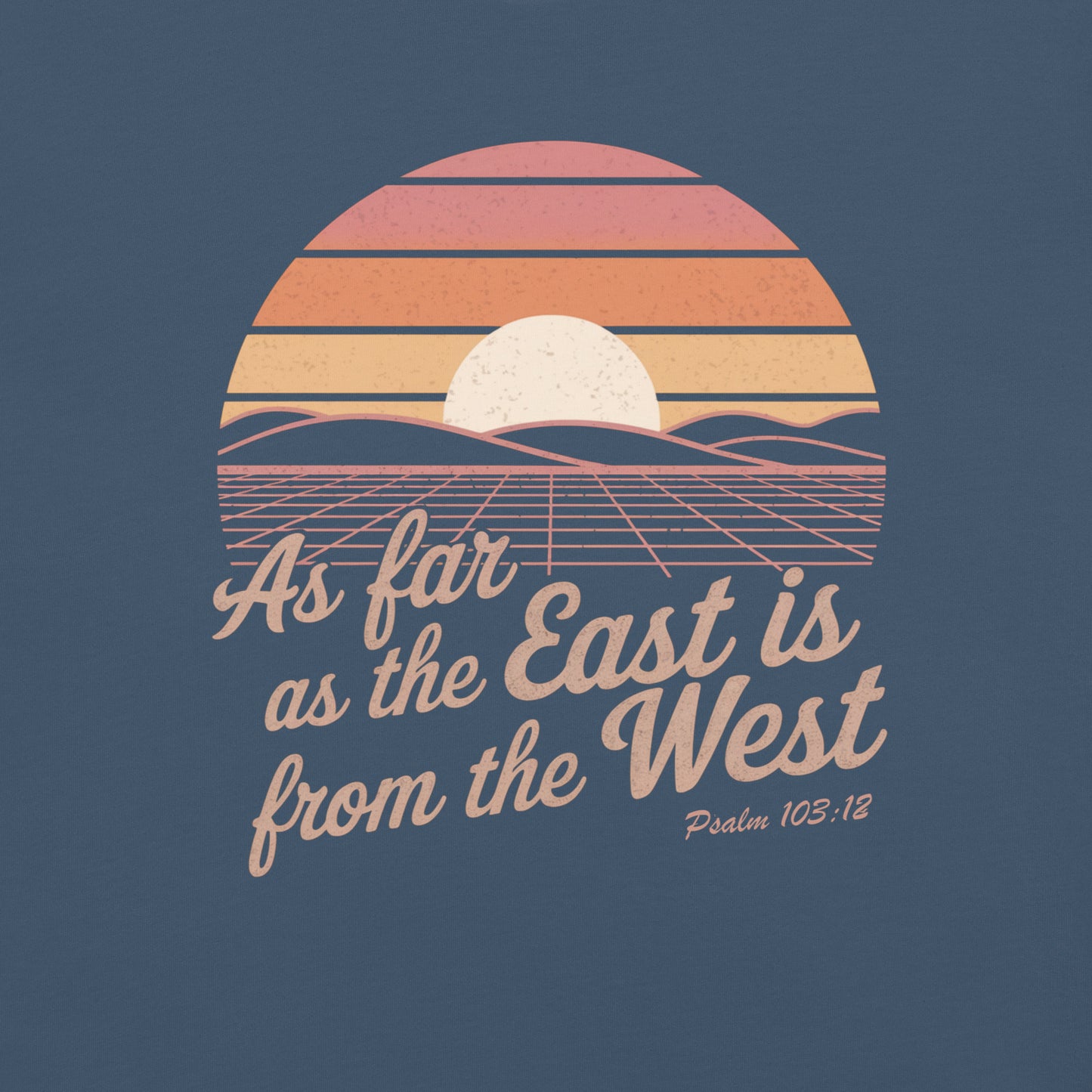 As Far as The East is from the West  Christian Bible Verse T-Shirt