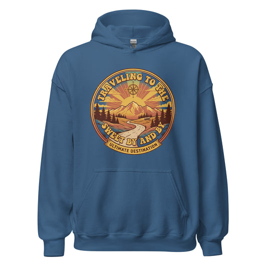Traveling to the Sweet Bye and Bye Ultimate Destination Christian Hoodie