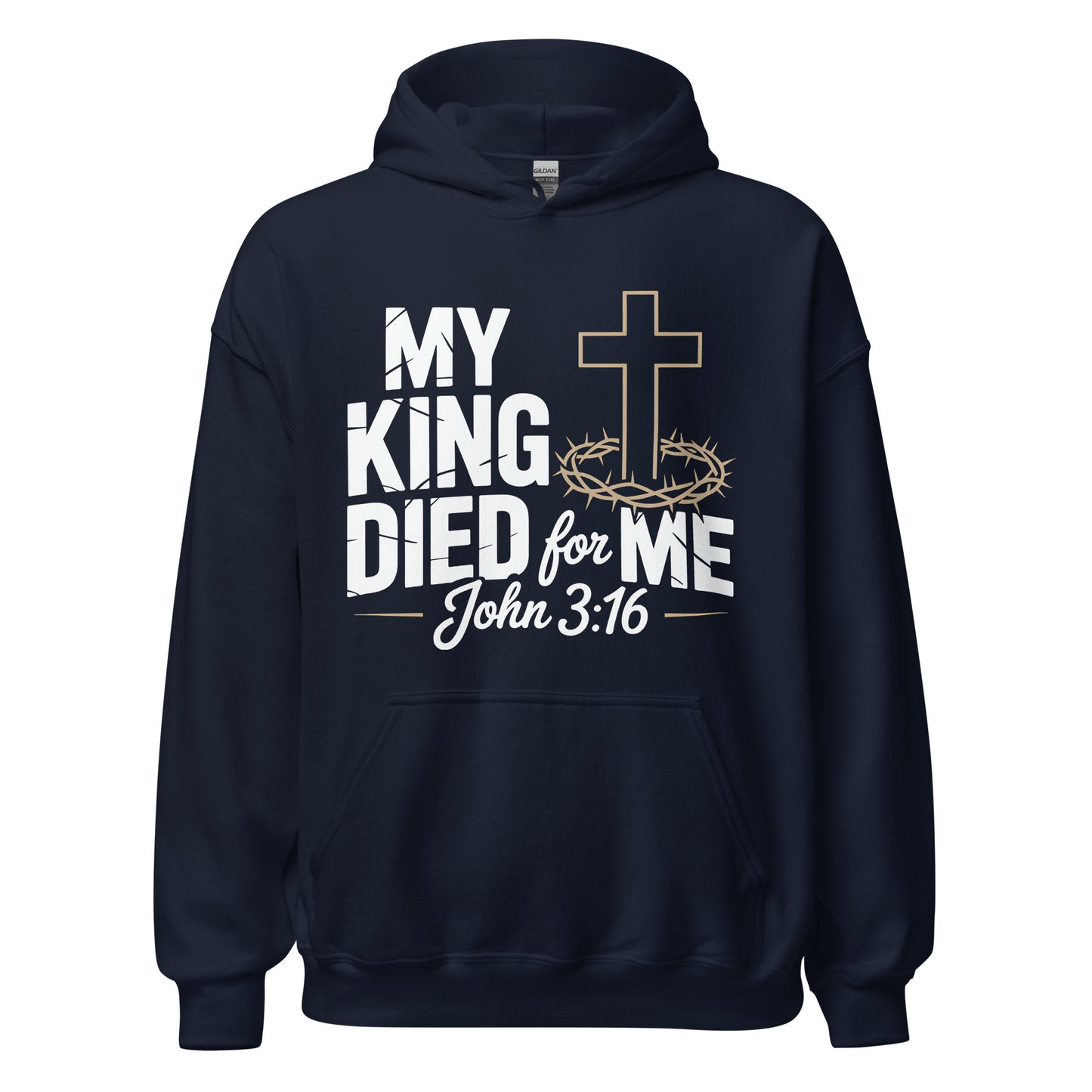 My King Died for Me John 3:16 Christian Hoodie