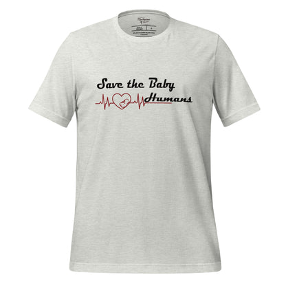 Save The Baby Humans Christian Pro Life T-Shirt ash