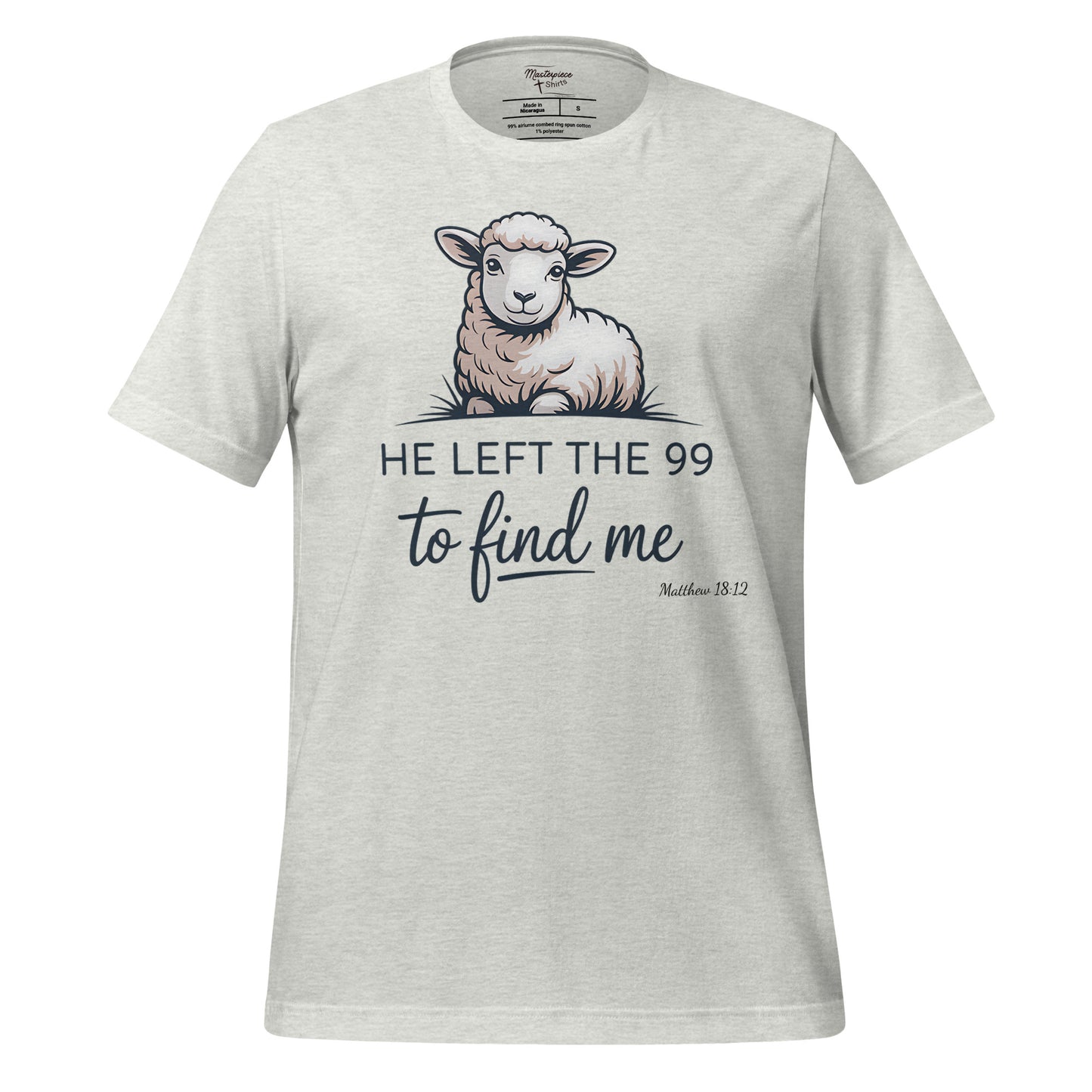  he left the 99 to find me Christian T-shirt  matthew 18:12