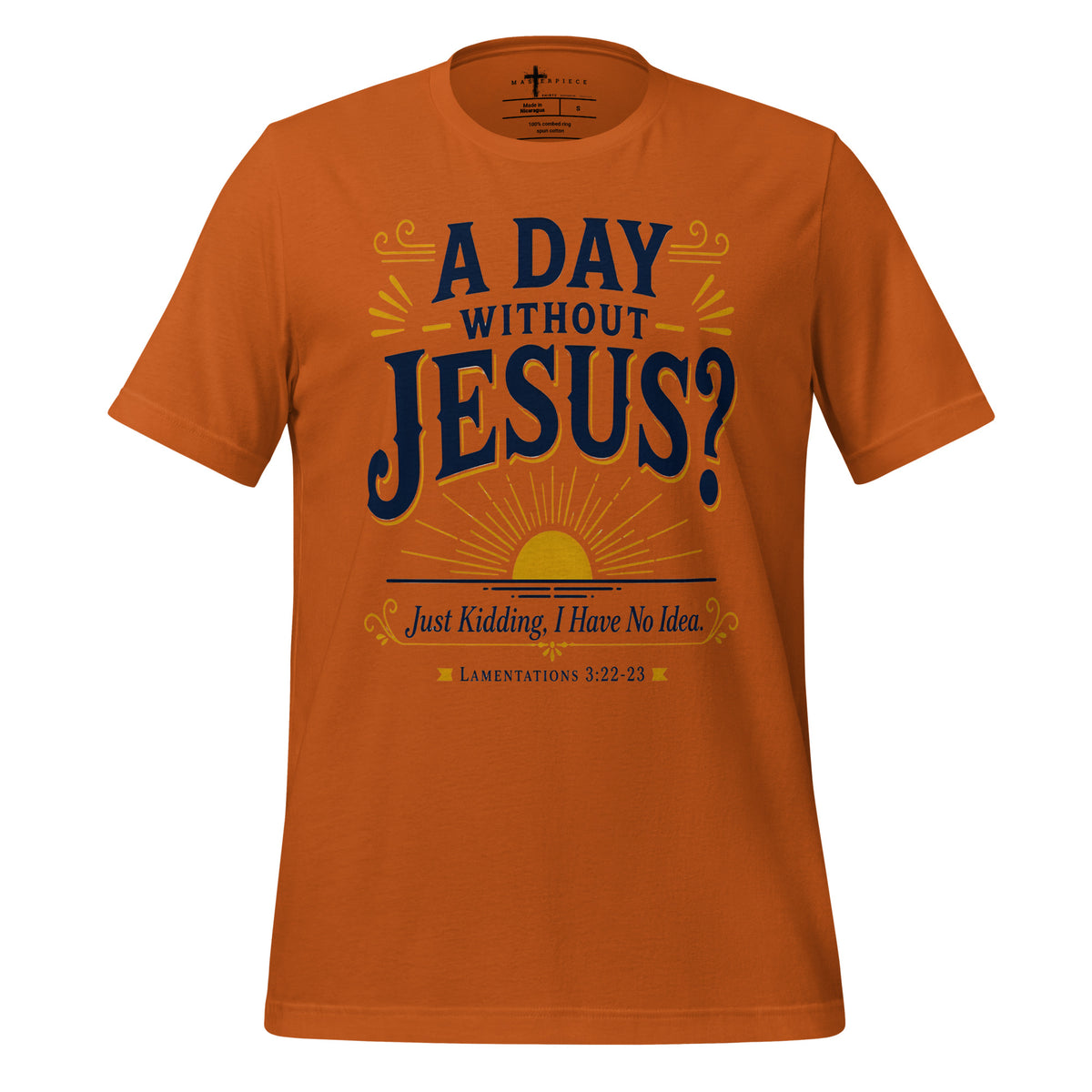 Day Without Jesus Kidding - MasterPiece Shirts