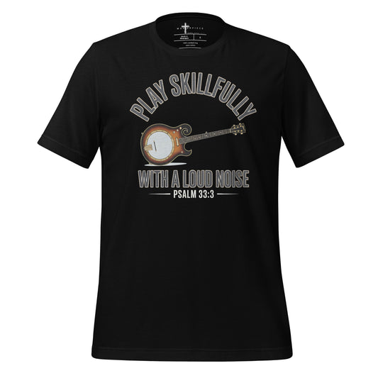 play skilfully with a loud noise. - Psalm 33:3 bajo chr8istian t-shirt