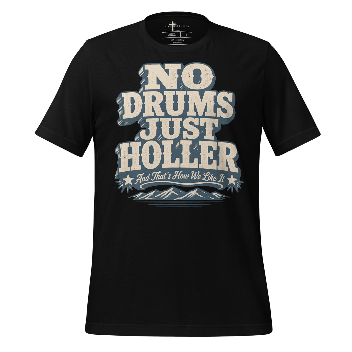 No Drums Just Holler - Black - MasterPiece Shirts