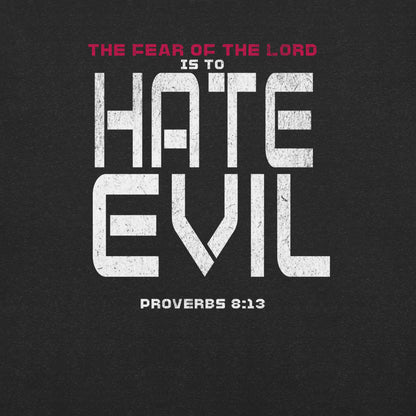 Fear The Lord HATE EVIL Shirt  Christian Bible Verse T-Shirt