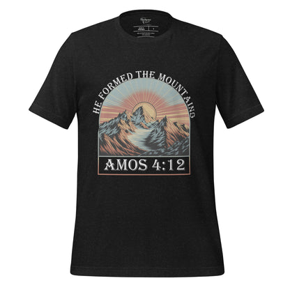 He Formed The Mountains  Christian Bible Verse T-Shirt