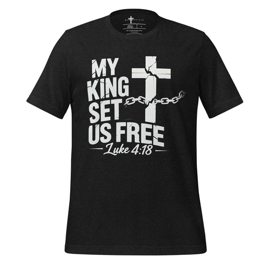 My King Set Us Free t-shirt