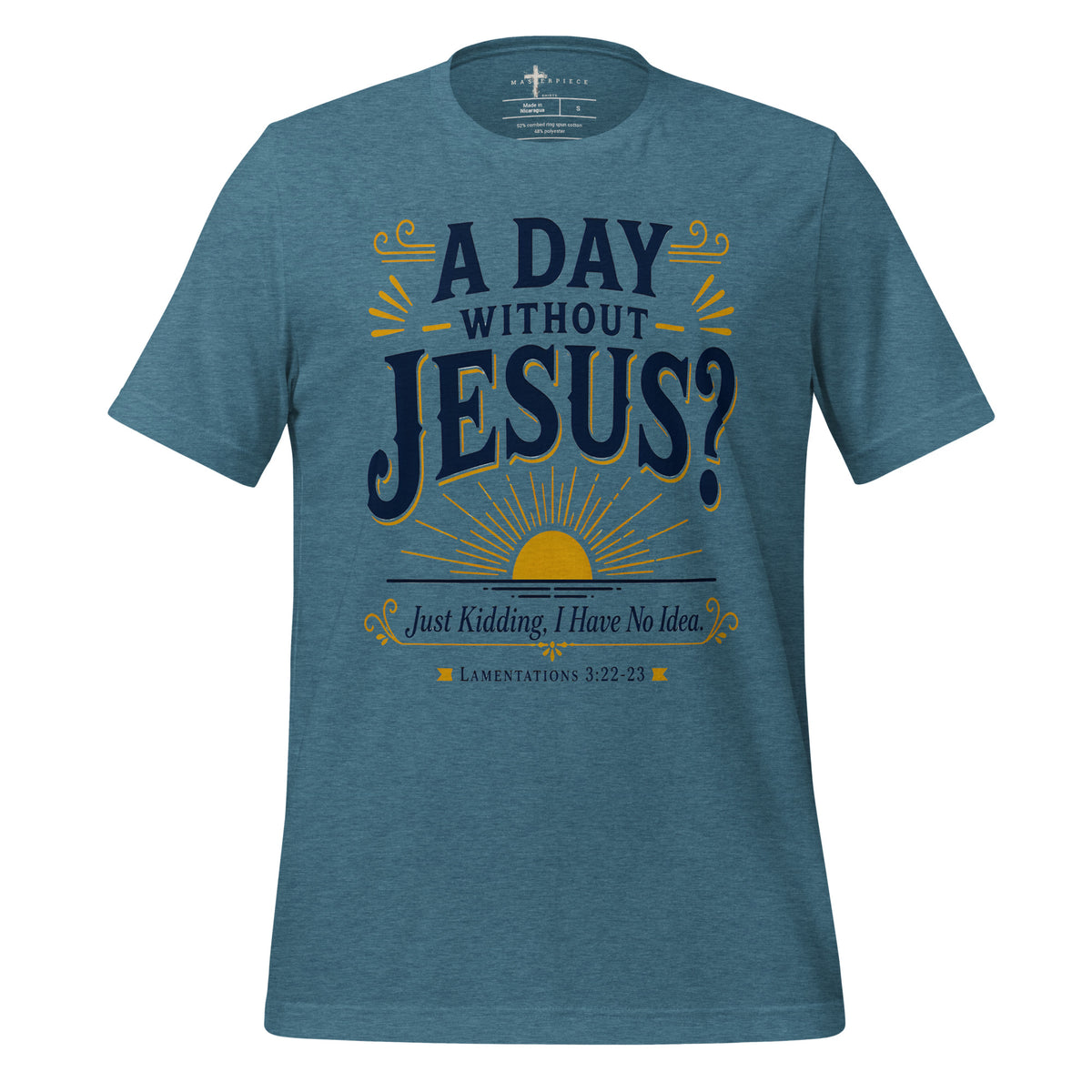 Day Without Jesus Kidding - Teal - MasterPiece Shirts
