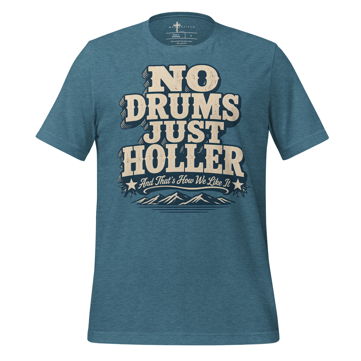 No Drums Just Holler - Teal - MasterPiece Shirts