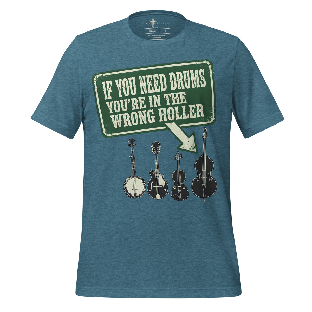 No Drums Wrong Holler - Teal - MasterPiece Shirts