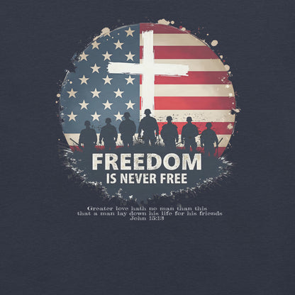 Freedom is Never FREE  Christian Bible Verse T-Shirt