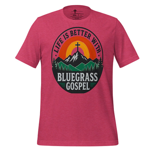 Life is Better Bluegrass Gospel - MasterPiece Shirts