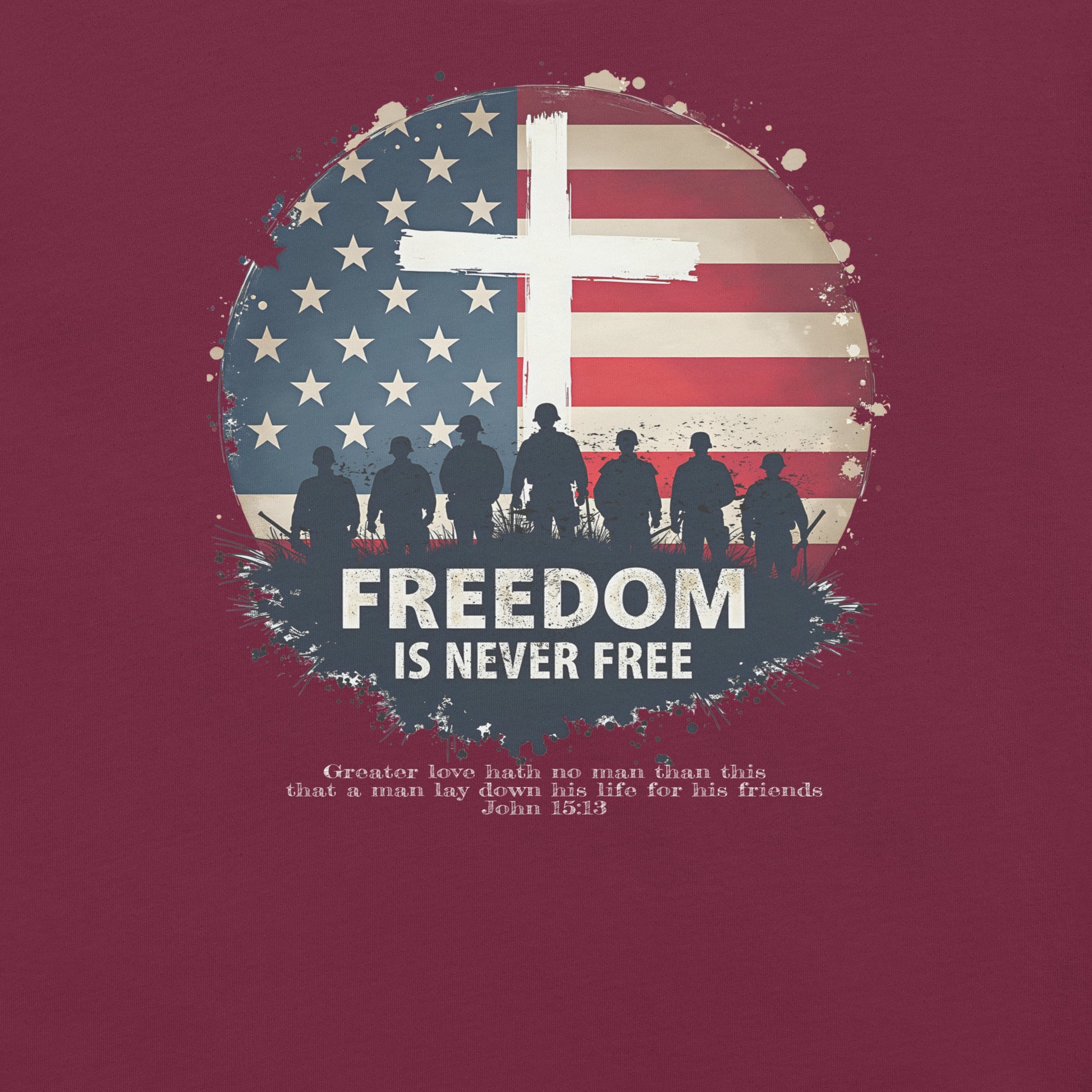 Freedom is Never FREE  Christian Bible Verse T-Shirt