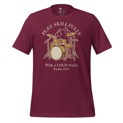 Sing unto him a new song; play skilfully with a loud noise." - Psalm 33:3 christian drum t-shirt
