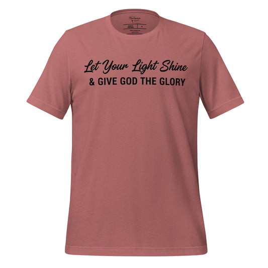  Let your light shine and give God the Glory Christian T-shirt  1 Peter 4:11