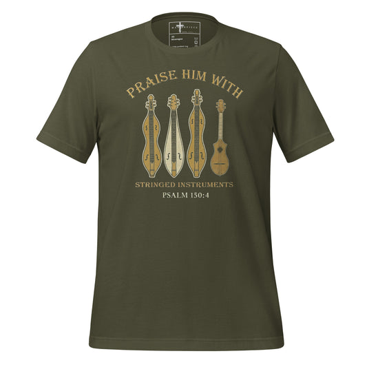 Praise Him with Stringed Instruments Christian T-shirt Psalm 150:4