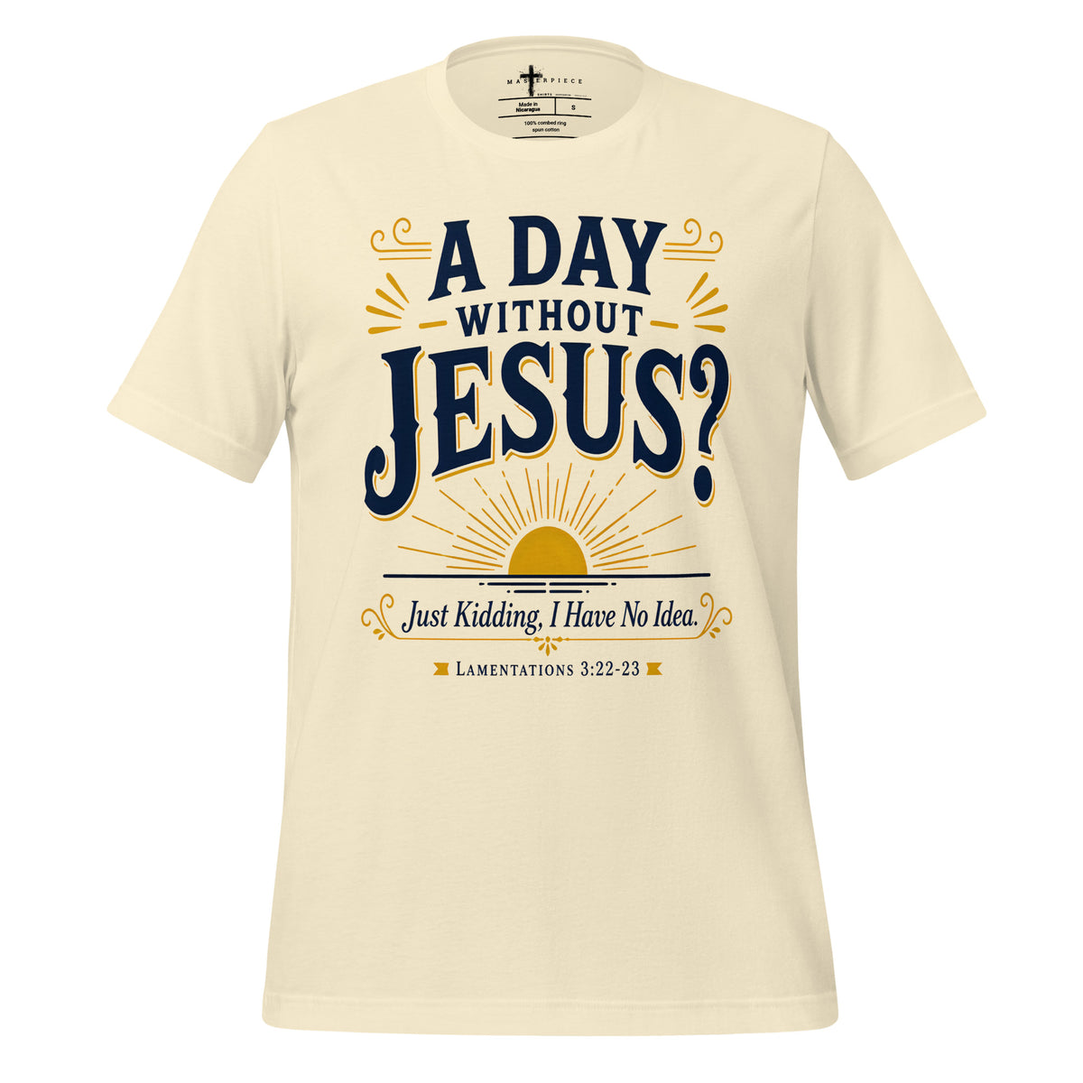 Day Without Jesus Kidding - Natural - MasterPiece Shirts