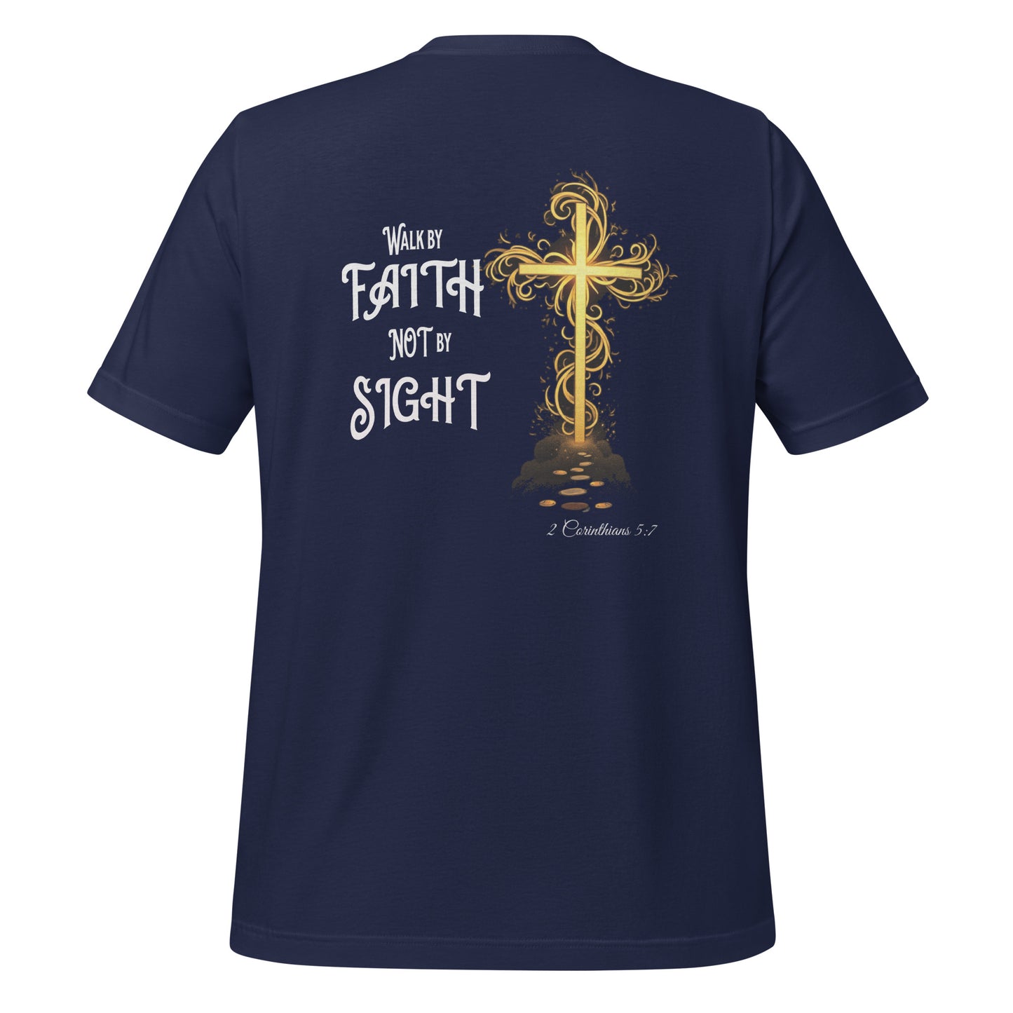 Walk by Faith Not By Sight (Back)  Christian Bible Verse T-Shirt