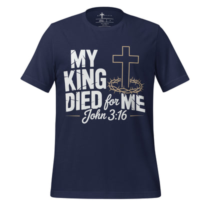 My King Died for Me  Christian Bible Verse T-Shirt